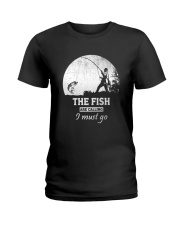 I Must Go Fishing Ladies T-Shirt thumbnail