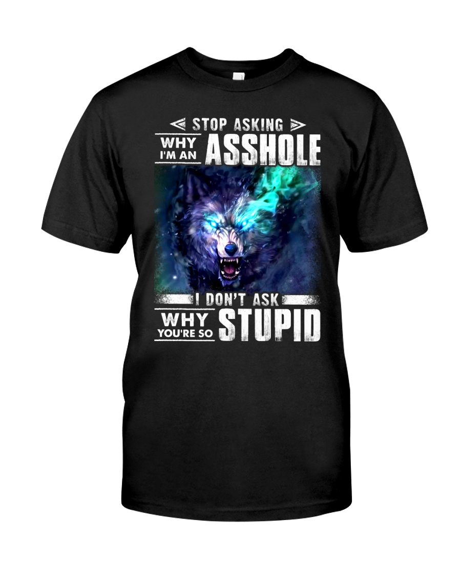 Wolf Stop Asking Asshole Classic T-Shirt