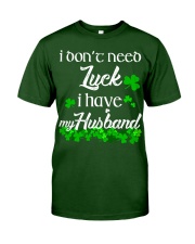 Patrick's day I don't need lucky shirt Classic T-Shirt front