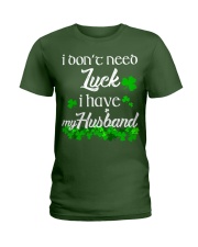 Patrick's day I don't need lucky shirt Ladies T-Shirt thumbnail