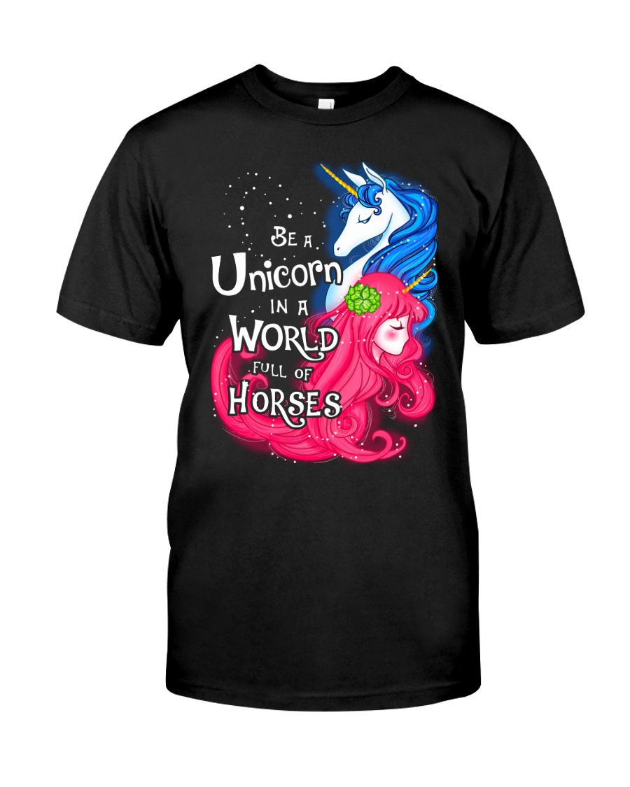Be A Unicorn In A World Full Of Horse Classic T-Shirt