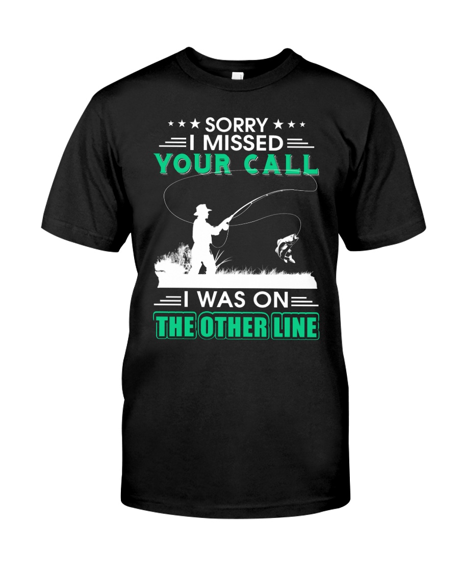 Fishing I missed your call Classic T-Shirt