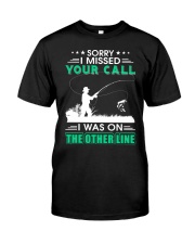 Fishing I missed your call Classic T-Shirt front