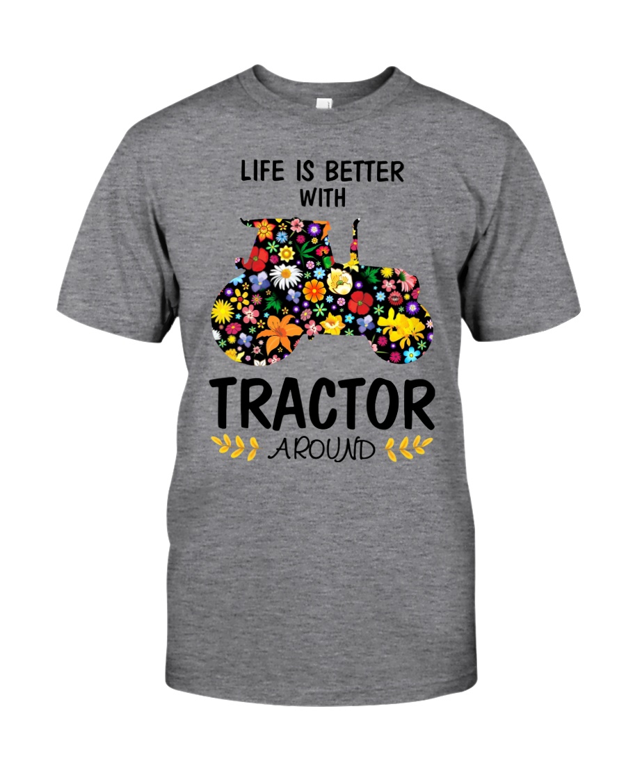 Farmer Tractor Life is better Classic T-Shirt