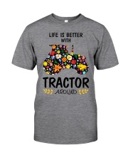 Farmer Tractor Life is better Classic T-Shirt front
