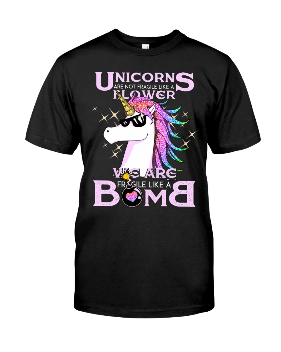 Unicorns Are Fragile Like A Bomb Classic T-Shirt