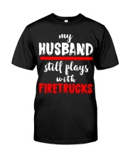 Firefighter My Husband Still Plays With The Trucks Classic T-Shirt thumbnail