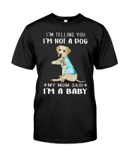 I'M TeLLING yOU i'm nOT A Dog My Mom Said I'M A Classic T-Shirt front