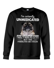 Im Curently Unmedicated And Unsuper Vised pug Crewneck Sweatshirt thumbnail