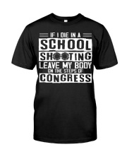 If I Die In A School Shooting Leave My Body Shirt School Shooting Gun Violence Awareness Merch Classic T-Shirt front