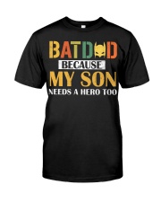 Batdad Because My Son Needs A Hero Too Classic T-Shirt front