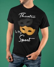 Theatre Is My Sport T-Shirt Theater Masks Funny Adult Shirts Gifts For Male Actors Classic T-Shirt apparel-classic-tshirt-lifestyle-front-88