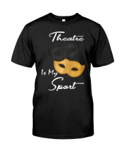 Theatre Is My Sport T-Shirt Theater Masks Funny Adult Shirts Gifts For Male Actors Classic T-Shirt front