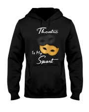 Theatre Is My Sport T-Shirt Theater Masks Funny Adult Shirts Gifts For Male Actors Hooded Sweatshirt tile