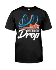 Wait For The drop Roller Coaster Shirt Amusement Park Thrill Seeker roller Fan Apparel Classic T-Shirt front