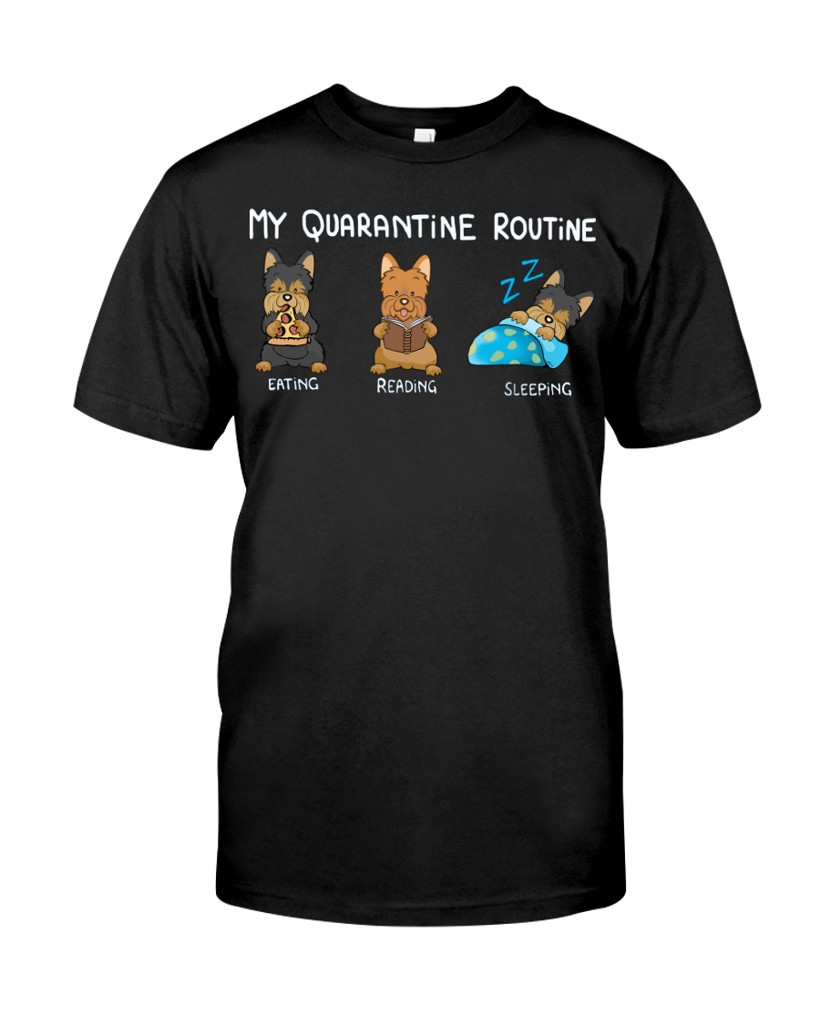 My Quarantine Routine Yorkie3 Classic T-Shirt