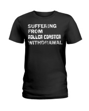 Suffering From Roller Coaster Withdrawal Shirt Funny Sayings Roller Coaster Enthusiast Gifts Ladies T-Shirt tile