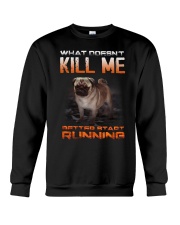 What doesn't kill me retter start running pug kill Crewneck Sweatshirt thumbnail
