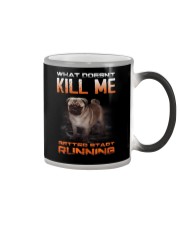 What doesn't kill me retter start running pug kill Color Changing Mug thumbnail