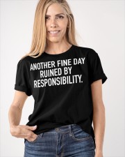 Another Fine Day Ruined By Responsibility T-Shirt Mens Funny Statement Shirts Apparel Classic T-Shirt apparel-classic-tshirt-lifestyle-front-100
