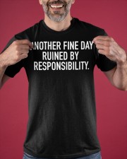 Another Fine Day Ruined By Responsibility T-Shirt Mens Funny Statement Shirts Apparel Classic T-Shirt apparel-classic-tshirt-lifestyle-front-181