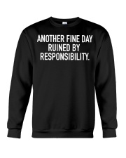 Another Fine Day Ruined By Responsibility T-Shirt Mens Funny Statement Shirts Apparel Crewneck Sweatshirt tile