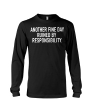 Another Fine Day Ruined By Responsibility T-Shirt Mens Funny Statement Shirts Apparel Long Sleeve Tee tile