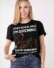 I May Look Like I'm Listening But Think About Roller Coaster Shirt Birthday Gift Ideas Classic T-Shirt apparel-classic-tshirt-lifestyle-front-100