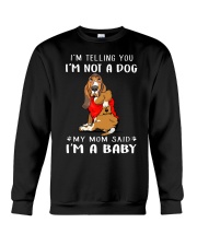 I'm Telling You I'M Not A Dog My Mom basset hound Crewneck Sweatshirt thumbnail
