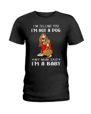 I'm Telling You I'M Not A Dog My Mom basset hound Ladies T-Shirt thumbnail