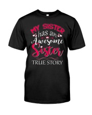 My Sister Has An Awesome Sister True Story T-Shirt Funny Siblings Sister Shirts For Adults Classic T-Shirt front
