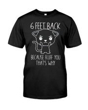 6 feet back because fluff you thats why Classic T-Shirt front