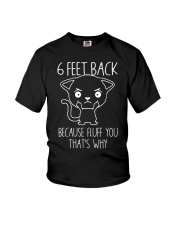 6 feet back because fluff you thats why Youth T-Shirt thumbnail