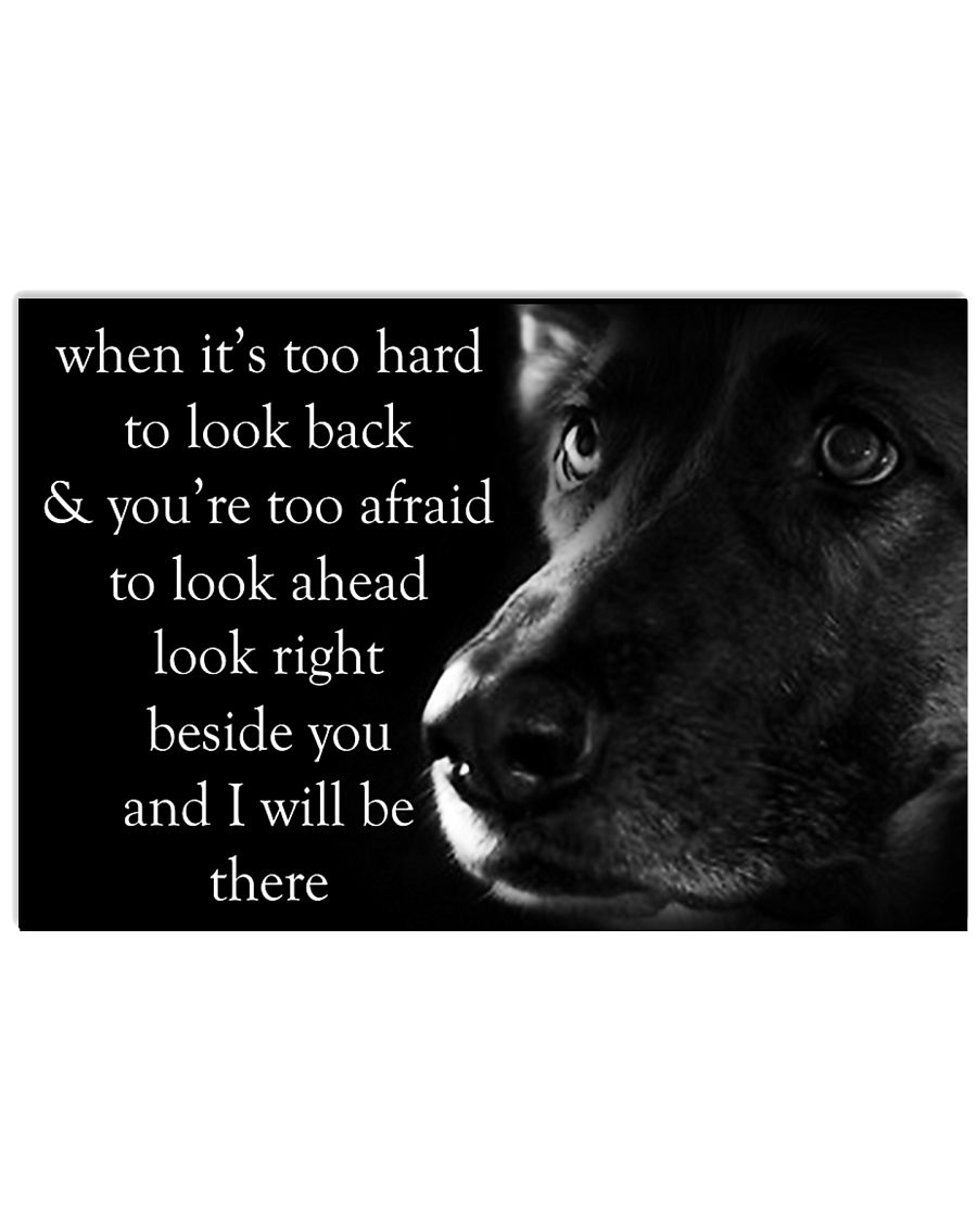 When It's Too Hard To Look Back german shepherd 24x16 Poster