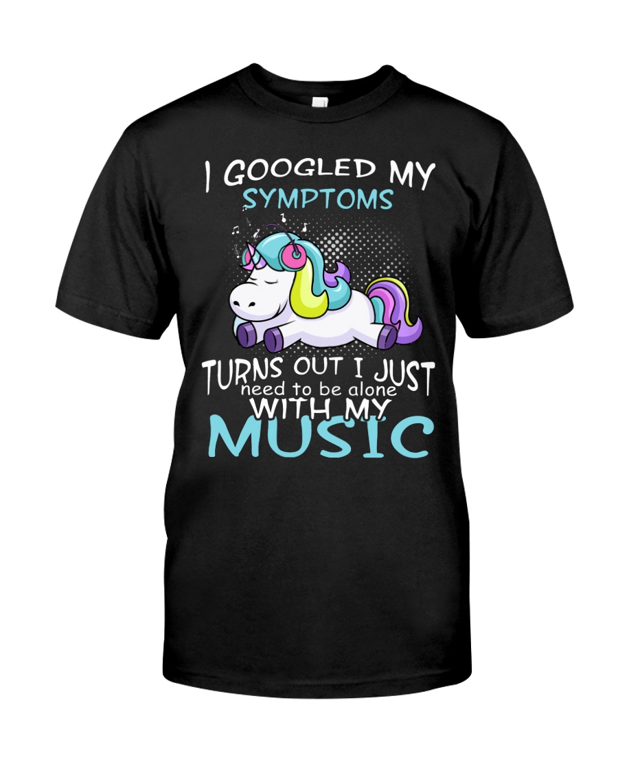 I GOOGLED MY SYMPTOMS - UNICON T-SHIRT MUSIC Classic T-Shirt