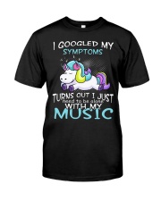 I GOOGLED MY SYMPTOMS - UNICON T-SHIRT MUSIC Classic T-Shirt front