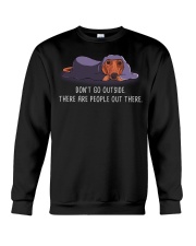 Don'T Go Outside There Are People Out Dachshund 1 Crewneck Sweatshirt thumbnail