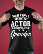 Some People Call Me Actor The Most Important Call Me Grandpa Shirt Grandpa Gifts From Grandkids Classic T-Shirt apparel-classic-tshirt-lifestyle-front-181