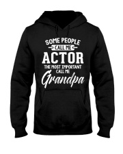 Some People Call Me Actor The Most Important Call Me Grandpa Shirt Grandpa Gifts From Grandkids Hooded Sweatshirt tile