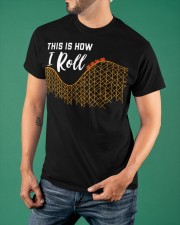 This Is How I Roll Roller Coaster Shirt Amusement Park Thrillseeker Rollercoaster T-Shirt Classic T-Shirt apparel-classic-tshirt-lifestyle-front-88