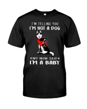 I'm Telling You I'M Not A Dog My Mom Classic T-Shirt front