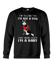 I'm Telling You I'M Not A Dog My Mom Crewneck Sweatshirt thumbnail