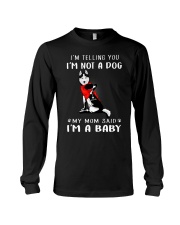 I'm Telling You I'M Not A Dog My Mom Long Sleeve Tee thumbnail