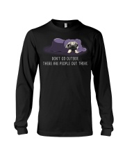 Don'T Go outside There Are People pug 1 Long Sleeve Tee thumbnail