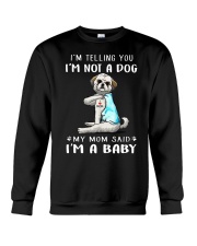 I'M TeLLING yOU i'm nOT A Dog My Mom Said I'M A Crewneck Sweatshirt thumbnail
