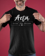 Actor Living The Dream Shirt Cute Funny Acting Clothes Gift Ideas For Adult Son Classic T-Shirt apparel-classic-tshirt-lifestyle-front-181