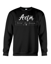 Actor Living The Dream Shirt Cute Funny Acting Clothes Gift Ideas For Adult Son Crewneck Sweatshirt tile