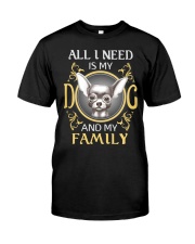 All I Need Is My And My Family frenchie Classic T-Shirt front