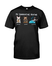 My Quarantine Routine frenchie Classic T-Shirt front