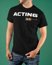 Acting On Mode Shirt Classic Graphic Tee Gifts For Actor Classic T-Shirt apparel-classic-tshirt-lifestyle-front-88